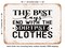 DECORATIVE METAL SIGN - the Best Days End With the Dirtiest Clothes - Vintage Rusty Look